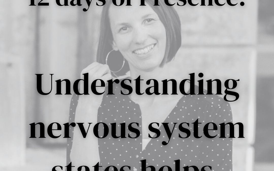 Bonus: Understanding the nervous system helps: 12 days of Presence series